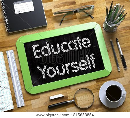 Educate Yourself on Small Chalkboard. Educate Yourself Handwritten on Small Chalkboard. 3d Rendering.