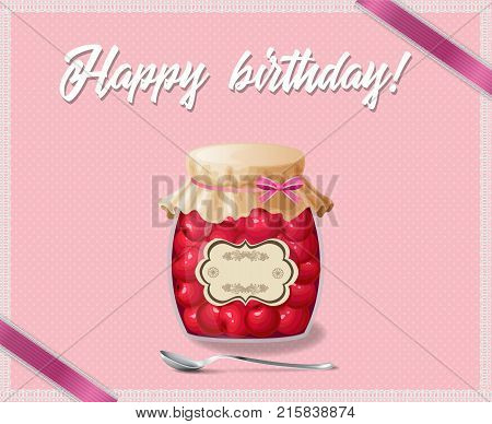 Rose and polka dots birthday framework with happy birthday title, jam jar of cherry, spoon and pink ribbons. framed with white lace. Vector illustration, greeting card.