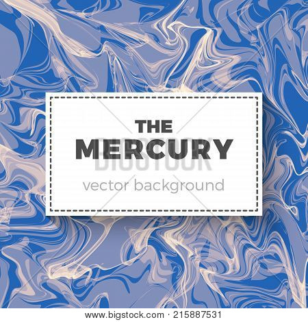 Quicksilver vector background. Abstract illustration of liquid mercury. Smooth texture and mild colors, curled and swirled shapes. Backdrop for your business ideas.