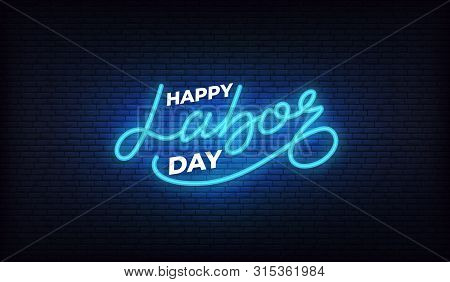 Happy Labor Day. Neon Glowing Lettering Sign For Usa Labor Day Celebration