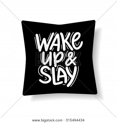 Wake Up And Slay Motivational Lettering Quote