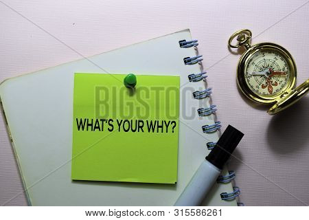 What's Your Why? Text On Sticky Notes Isolated On Office Desk