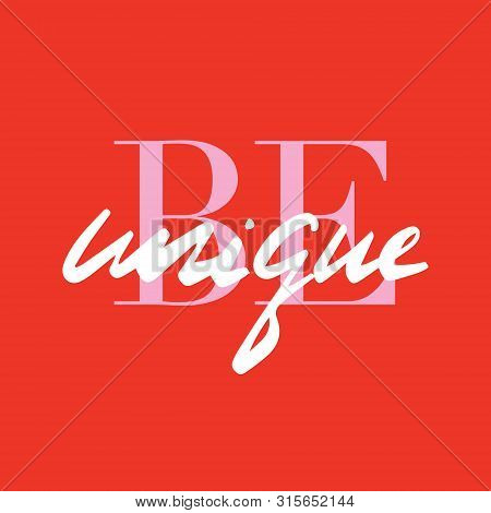 Modern Be Unique Vector Poster.  Positive Hand-drawn Motivational Typography. Prase Text Quote. Hand