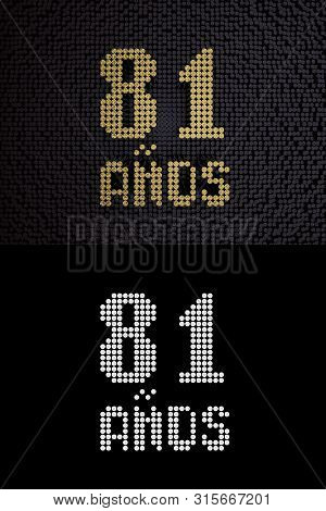 Inscription In Spanish. Golden Number Eighty-one Years (number 81 Years) Dotted Font, Top View, With