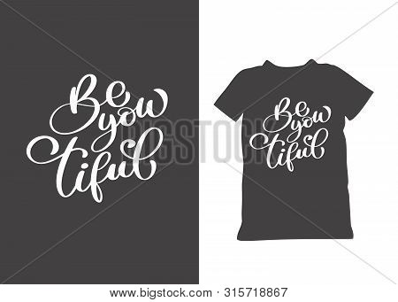 Be You Tiful Hand Drawn Vector Lettering For Beauty Concept. Joyful White Calligraphic Beautiful Tex