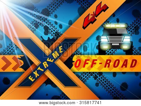 Extreme Off Road Banner. Suv With Headlights On Against The Background Of Dirt And Wheel Marks. Real