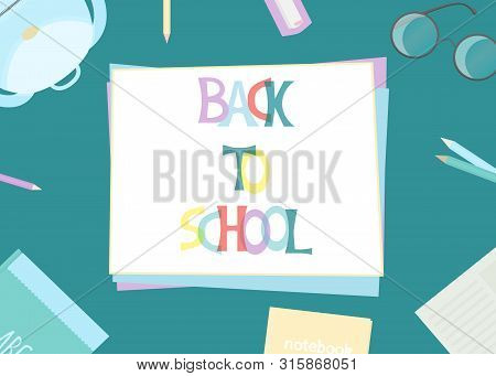 Vector Illustration With School Knapsack, Books, Pencils, Eyeglasses And Text Back To School. Templa