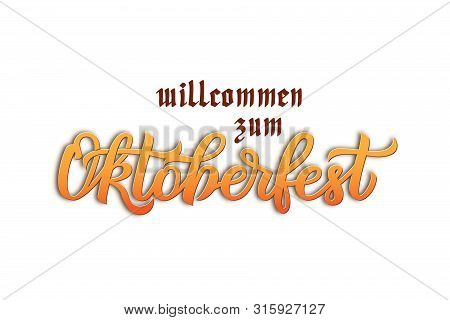 Munich Beer Festival Oktoberfest Handwritten Text Willcommen Zum Oktoberfest Welcome To Oktoberfest 