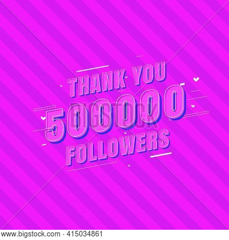Thank You 500000 Followers Celebration, Greeting Card For 500k Social Followers.