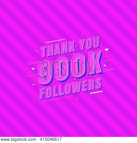 Thank You 900k Followers Celebration, Greeting Card For 900000 Social Followers.