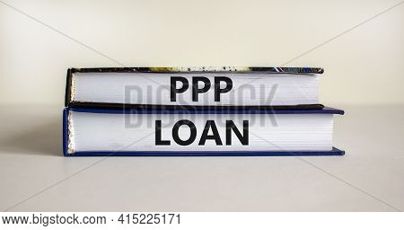 Ppp, Paycheck Protection Program Loan Symbol. Concept Words Ppp, Paycheck Protection Program Loan On
