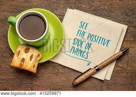 see the positive side of things  - inspirational handwriting on a napkin with a cup of coffee, positivity, mindset and personal development concept