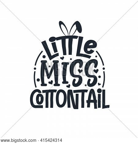 Little Miss Cottontail, Beautiful Easter Lettering Design.