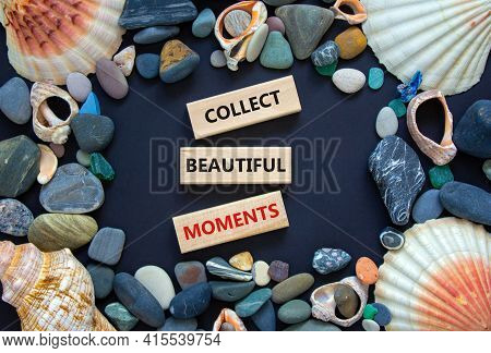 Collect Beautiful Moments Symbol. Wooden Blocks With Words 'collect Beautiful Moments'. Beautiful Bl