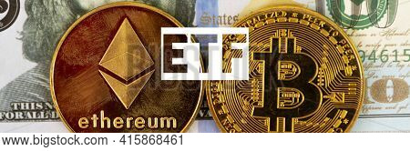 Dollar Bill With Etf Sign, One Ethereum And One Bit Coin Gold Coins.