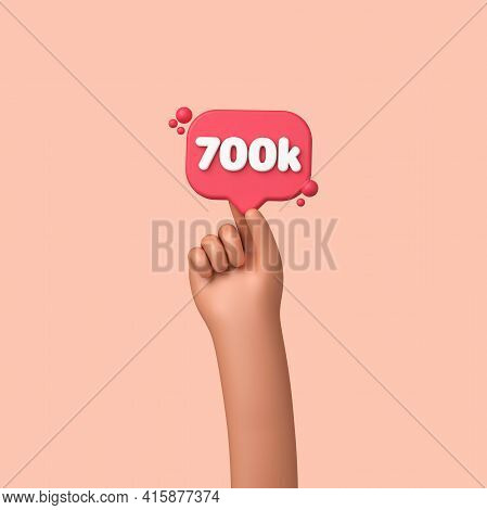 Hand Holding A 700k Social Media Followers Banner Label. 3d Rendering