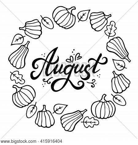 Black Doodle Outline Pumpkins And Leaves Round Frame With Lettering Phrase August. Hand Drawn Border
