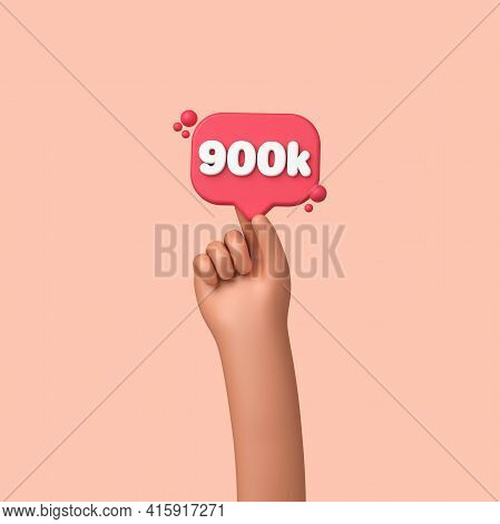 Hand Holding A 900k Social Media Followers Banner Label. 3d Rendering
