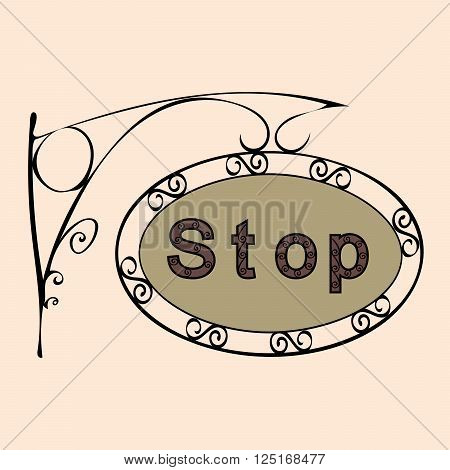stop text on vintage street sign Patterned forged street signboard with the text. Vector illustration