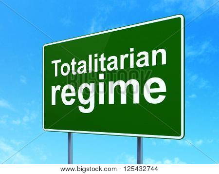 Politics concept: Totalitarian Regime on road sign background