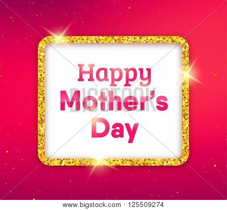 Happy Mothers Day typographic background. Golden quote frame with greetings for Mothers Day. Greeting card for mammy with blurred pink background and gold glitters. Vector illustration