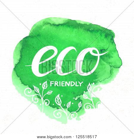 Eco Friendly hand drawn lettering sticker with doodle plants isolated on white. Vector prase for ecological design. Eco friendly label with watercolor stain