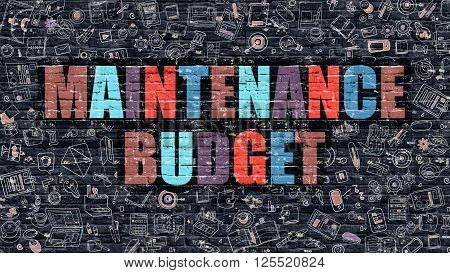 Maintenance Budget Concept. Modern Illustration. Multicolor Maintenance Budget Drawn on Dark Brick Wall. Doodle Icons. Doodle Style of Maintenance Budget Concept. Maintenance Budget on Wall.