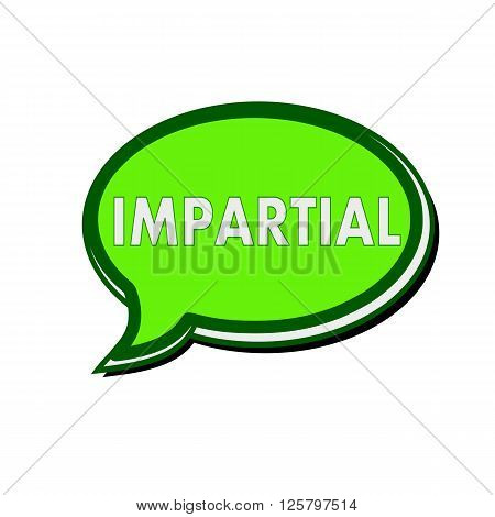 IMPARTIAL white wording on green Speech bubbles