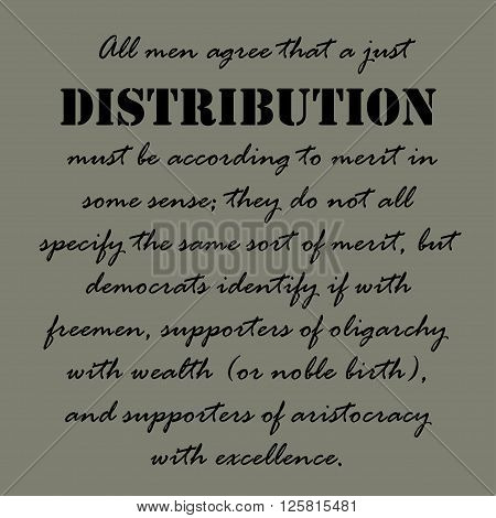 All men agree that a just distribution must be according to merit in some sense,  they do not all specify the same sort of merit, but democrats identify if with freemen...