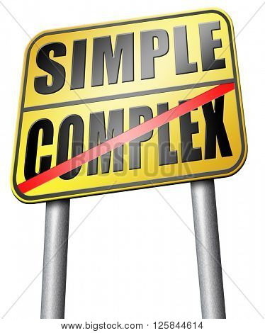 simple or complexity keep it easy and simplify solve difficult problems with simplicity or complex solution 