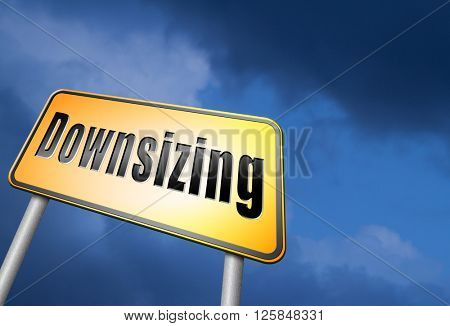 Downsizing firing workers jobs cuts job loss reorganization crisis recession, road sign billboard.