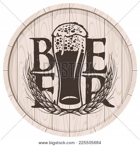 Template Vector Beer Label With Overflowing Glass Of Frothy Beer And Wheat Ears On Wooden Cask In Re