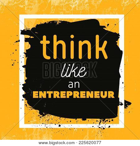 Think Like Entrepreneur Motivational Quote Poster. Vector Phrase On Dark Background. Best For Poster