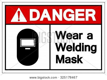 Danger Wear A Welding Mask Symbol Sign ,vector Illustration, Isolate On White Background Label .eps1