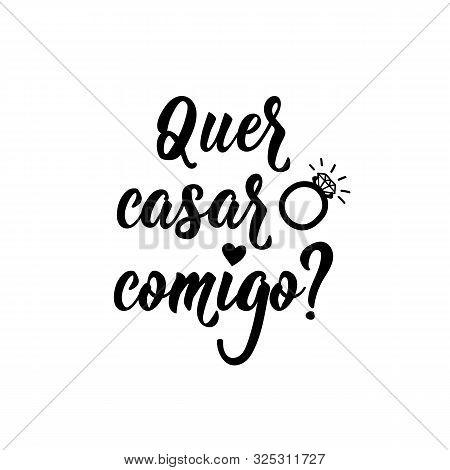 Quer Casar Comigo. Brazilian Lettering. Translation From Portuguese -will You Marry Me. Modern Vecto