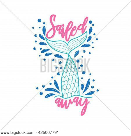 Swam Away. Mermaid Tail Card With Water Splashes, Stars. Inspirational Quote About Summer, Love And 
