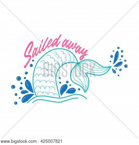 Swam Away. Mermaid Tail Card With Water Splashes, Stars. Inspirational Quote About Summer, Love And 