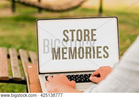 Text Showing Inspiration Store Memories. Business Approach A Process Of Inputting And Storing Data P
