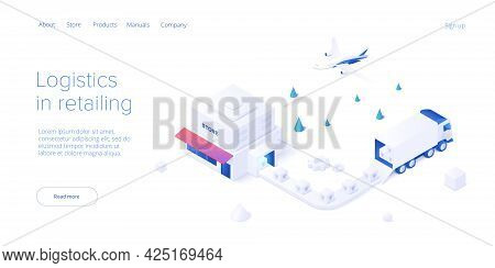 Online Retail Store Transportation In Isometric Vector Design. Shop Delivery Service And Truck Logis