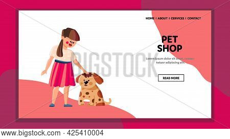 Pet Shop Visiting Little Girl With Dog Vector. Preteen Lady Child Embracing Domestic Animal And Choo
