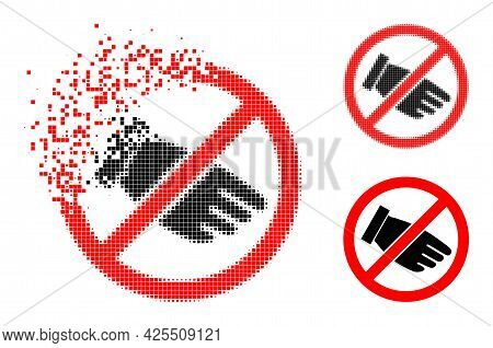 Fragmented Pixelated No Hand Icon With Halftone Version. Vector Destruction Effect For No Hand Symbo