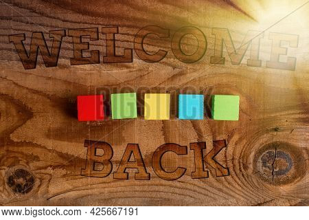Text Showing Inspiration Welcome Back. Concept Meaning Warm Greetings Arrived Repeat Gladly Accepted