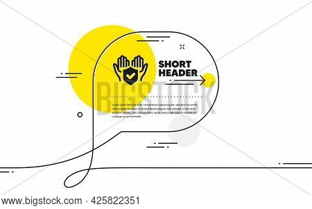 Insurance Hands Icon. Continuous Line Chat Bubble Banner. Risk Coverage Sign. Policyholder Protectio