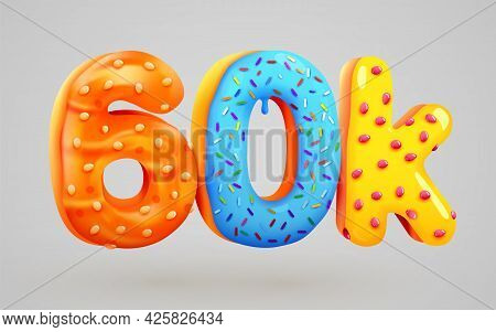 60k Or 60000 Followers Donut Dessert Sign. Social Media Friends, Followers. Thank You. Celebrate Of 