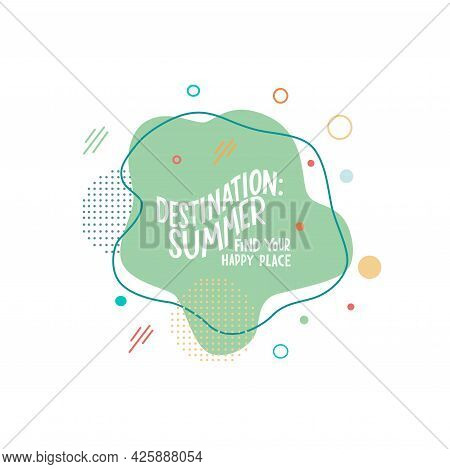 Destination Summer, Find Your Happy Place - Lettering Motivation Quote With Abstract Background. Vec