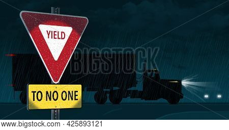 A Traffic Yield Sign Includes The Words Yiel To No One As A Semi-truck Drives By In The Background A