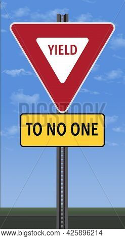 A Traffic Sign Says: Yeild To No One. This Is A 3-d Illustration.