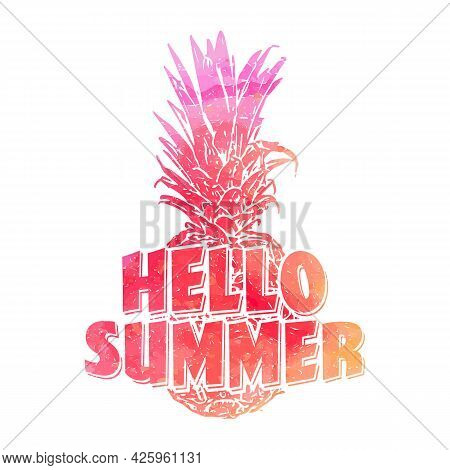 Hello Summer Lettering In Hand Drawn Style. Tropical Vector With Text And Pineaple. Concept And Comp