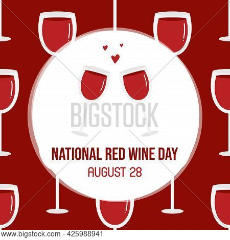 National Red Wine Day Greeting Card, Vector Illustration With Two Romantic Glasses Of Wine With Hear