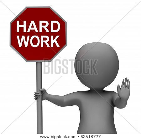 Hard Work Stop Sign Shows Stopping Difficult Working Labour